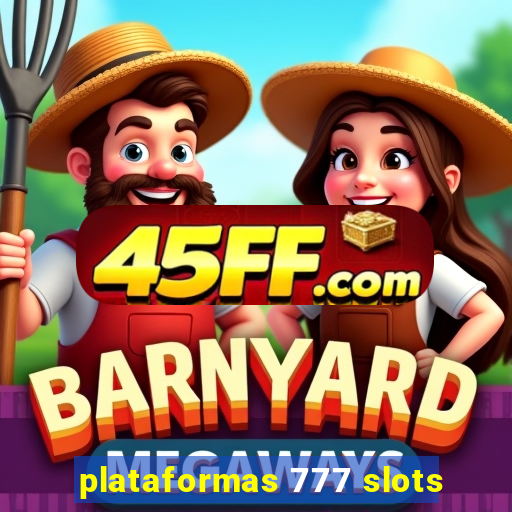 plataformas 777 slots